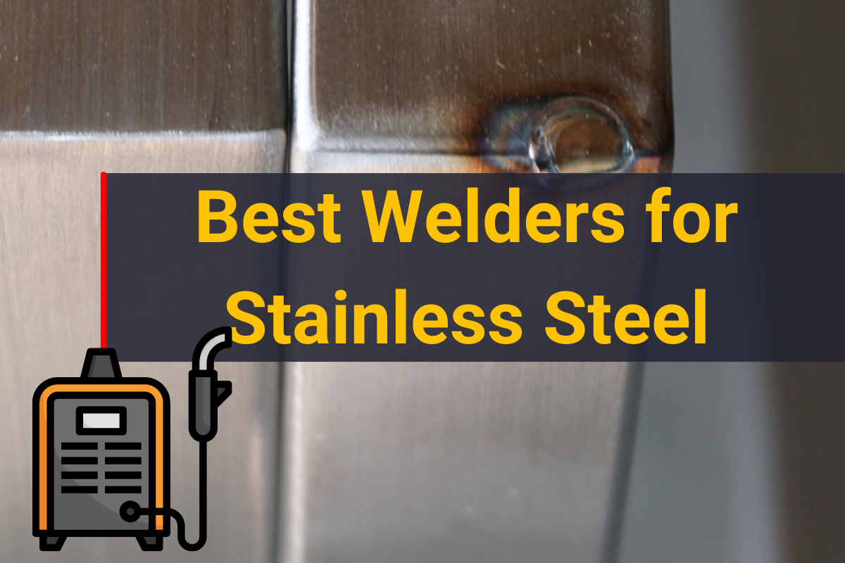 Top 9 Best Welders For Stainless Steel In 2025 - TIG & MIG